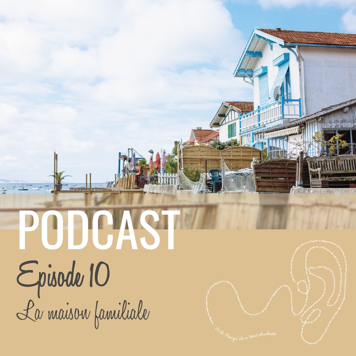 Podcast 10, "la maison familiale", on voit les maisons au bord du bassin qui donne sur directement sur la plage.